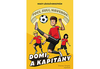 Nagy László Krisztián - Foci, suli, haverok 2. - Domi, a kapitány