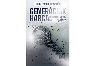 Steigervald Krisztián - Generációk harca - Hogyan értsük meg egymást? - Ünnepi, limitált kiadás