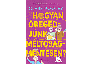 Clare Pooley - Hogyan öregedjünk méltóságmentesen?