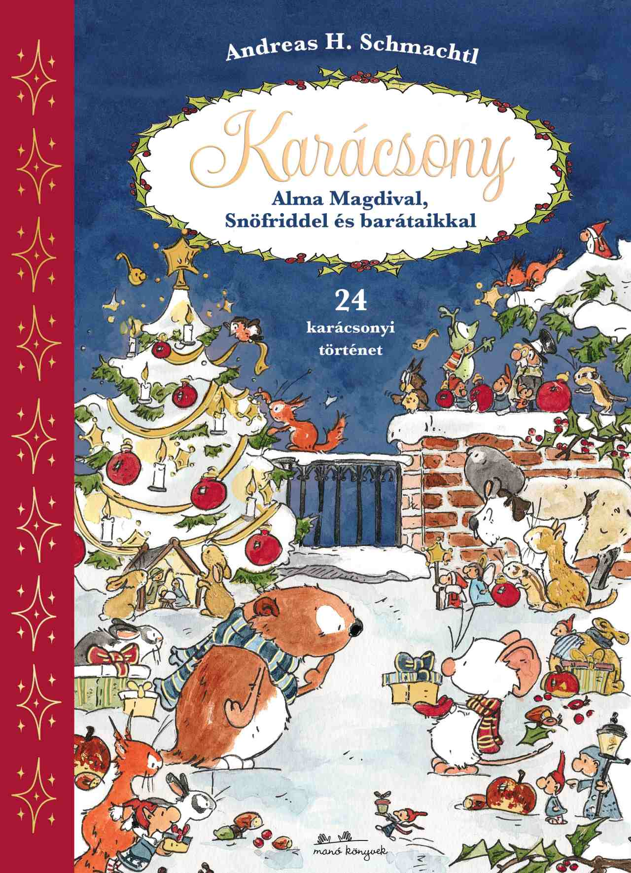 Andreas H. Schmachtl - Karácsony Alma Magdival, Snöfriddel és barátaikkal 24 karácsonyi történet