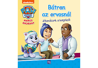 Móra Kiadó - Mancs őrjárat - Bátran az orvosnál - Jótanácsok a kutyiktól