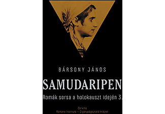 Bársony János - Samudaripen - Romák sorsa a holokauszt idején 3.