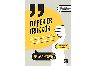 dr. Raátz Judit, Forgács Róbert - Tippek és trükkök - Középiskolai felvételi előkészítő munkafüzet 8. osztályosoknak magyar nyelvből