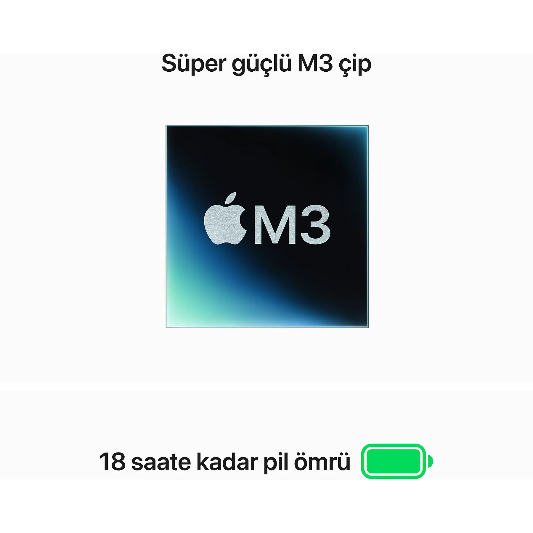 Pil bilgileriyle Apple M3 çipi. Çip ortalanmıştır. Pil ömrü 18 saat, pil simgesiyle.