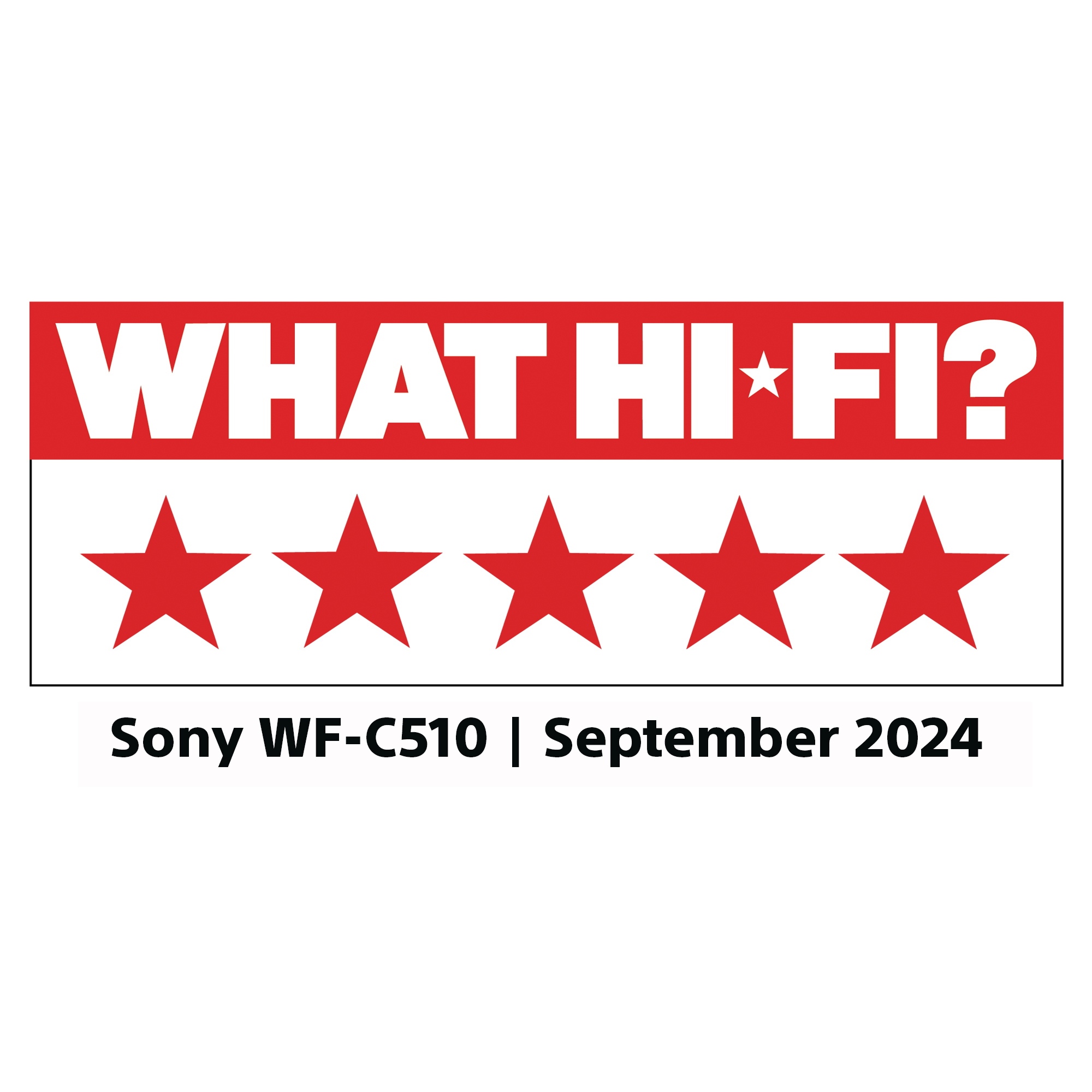Logo mit Text 'WHAT HI*FI?' und 5 Sternen. Darunter steht 'Sony WF-C510 | September 2024'.
