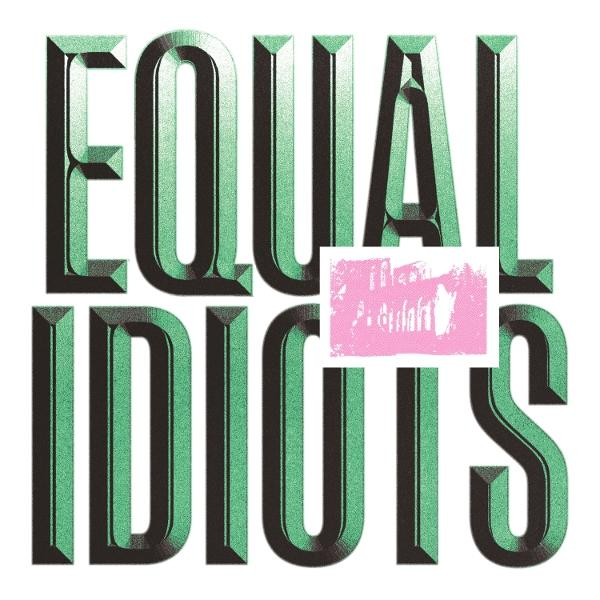 Tekst 'EQUAL IDIOTS' met een afbeelding in een roze rechthoek.