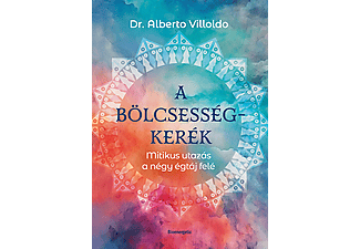 Dr. Alberto Villoldo - A bölcsességkerék