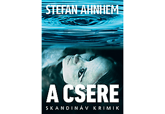 Stefan Ahnhem - A csere