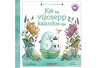 Gilles Diederichs - A természet hangoskönyve - Két kis vízcsepp kalandos útja