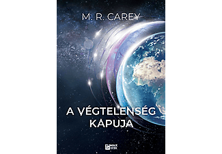 M. R. Carey - A végtelenség kapuja