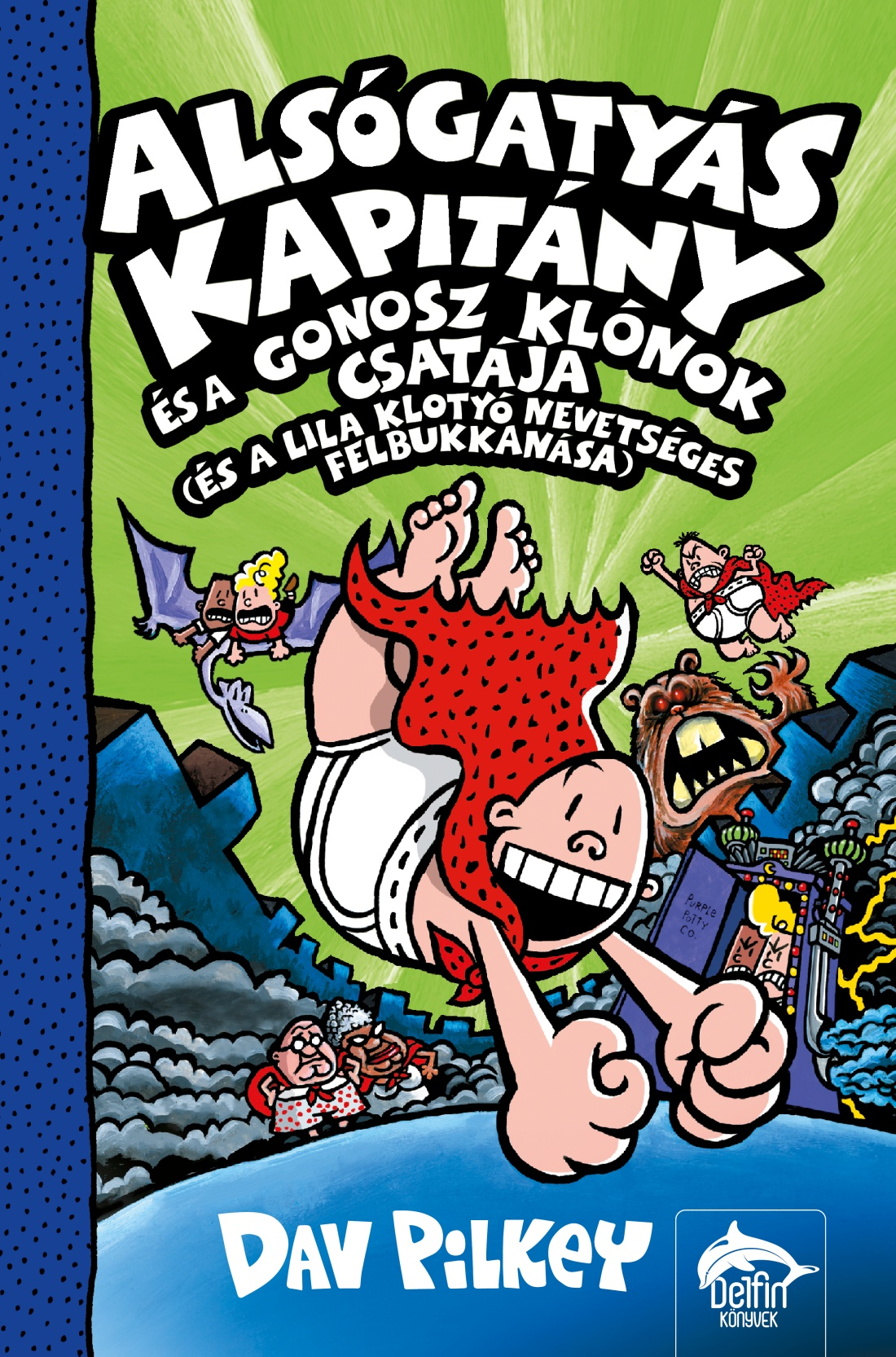 Dav Pilkey - Alsógatyás Kapitány és a gonosz klónok csatája (és lila klotyó nevetséges felbukkanása)