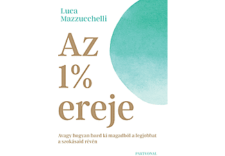 Luca Mazzucchelli - Az 1% ereje - Avagy hogyan hozd ki magadból a legjobbat a szokásaid révén