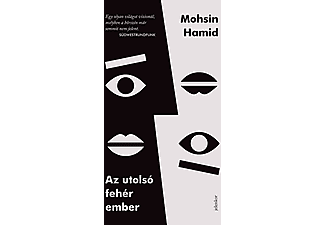 Mohsin Hamid - Az utolsó fehér ember