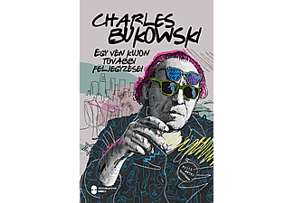 Charles Bukowski - Egy vén kujon további feljegyzései