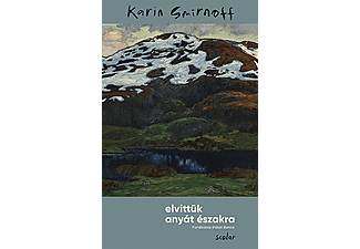 Karin Smirnoff - Elvittük anyát északra