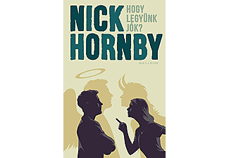 Nick Hornby - Hogy legyünk jók?