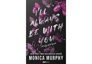 Monica Murphy - I'll Always be With You - Mindig veled leszek