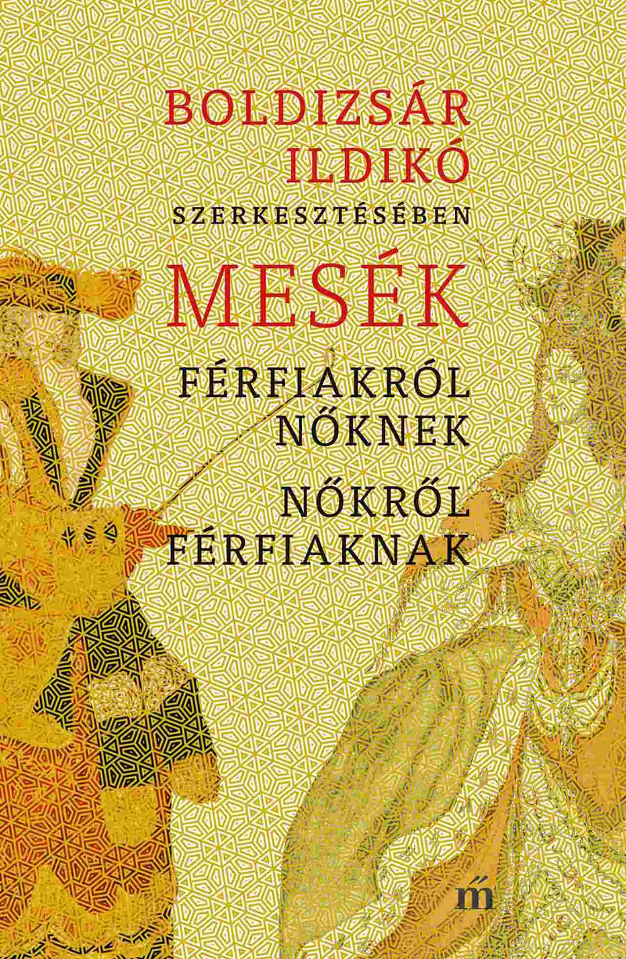 Boldizsár Ildikó - Mesék férfiakról nőknek, nőkről férfiaknak