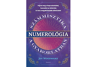 Joy Woodward - Numerológia - Számmisztika a gyakorlatban