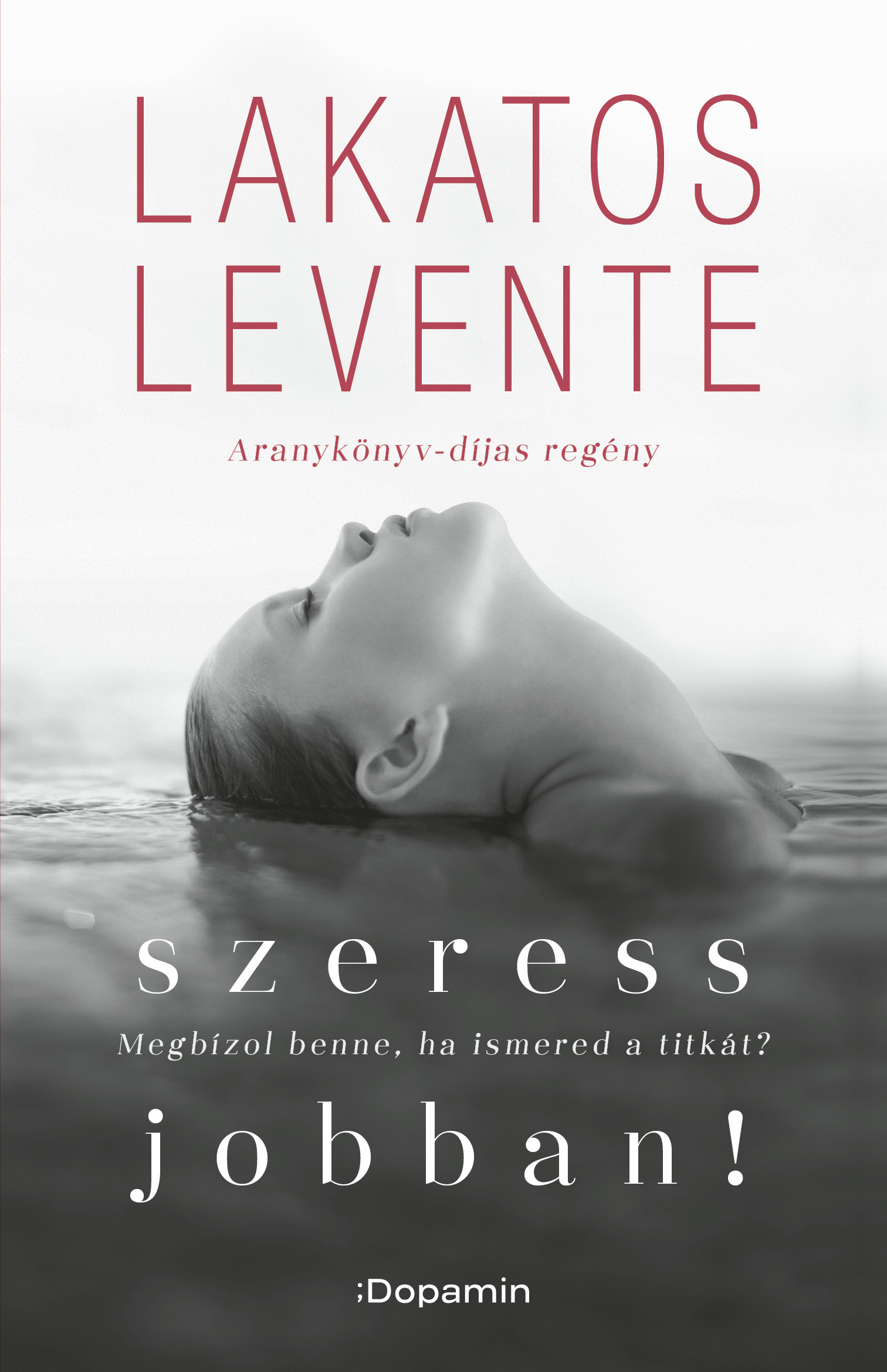 Könyvborító vízben lévő személlyel, felül és alul szöveggel. A cím Lakatos Levente.