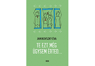 Janikovszky Éva - Te ezt még úgysem érted…