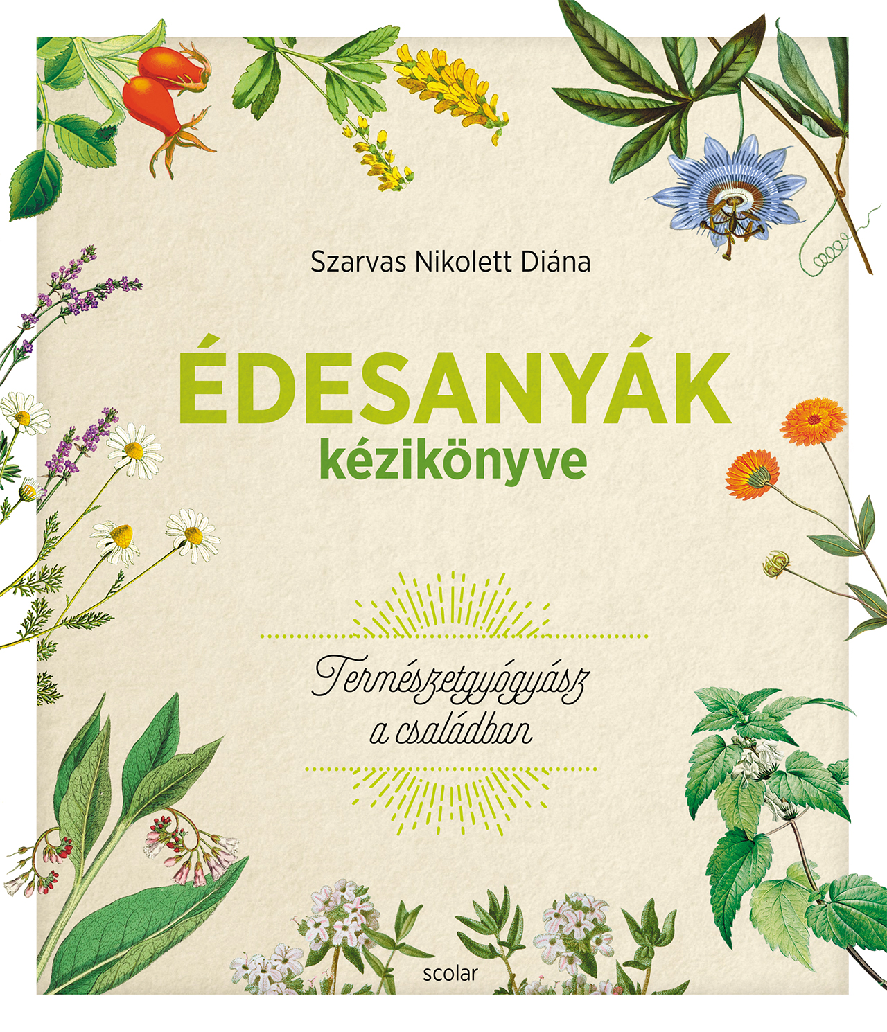 Szarvas Nikolett Diána - Édesanyák kézikönyve