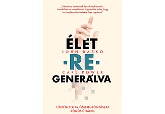 John Rasko - Élet-re-generálva - Történetek az őssejtgyógyászat rögös útjáról