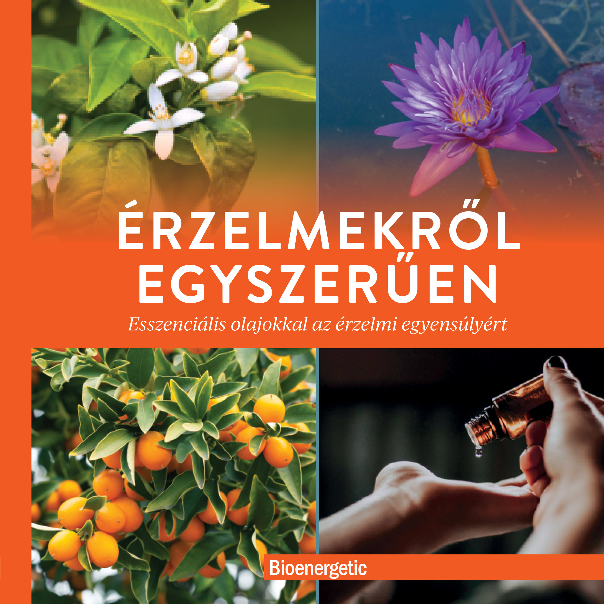 Total Wellness Publishing - Érzelmekről egyszerűen Esszenciális olajokkal az érzelmi egyensúlyért