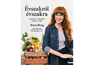 Mary Berg - Évszakról évszakra - Ízletes fogások egész évre