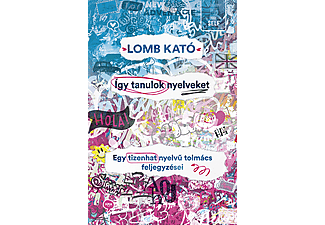 Lomb Kató - Így tanulok nyelveket - Egy tizenhat nyelvű tolmács feljegyzései