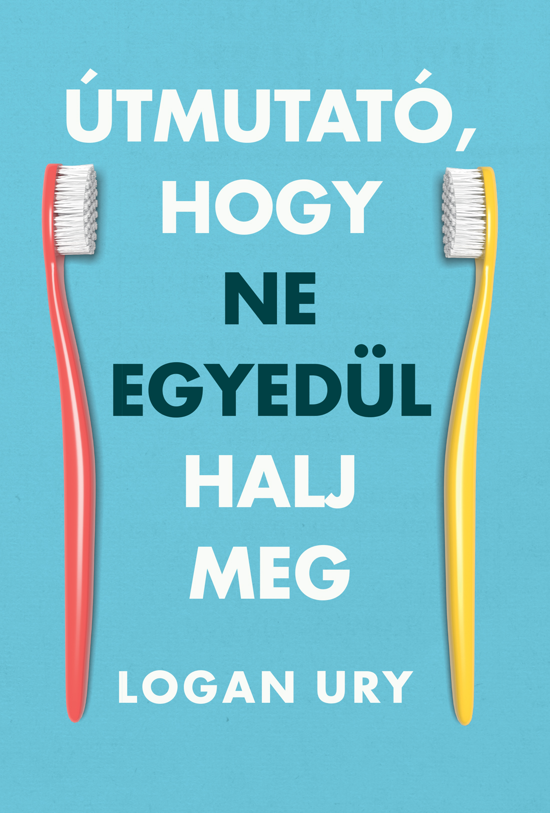 Könyvborító két fogkefével, piros és sárga. A szöveg azt mondja: 'Hogyan ne halj meg egyedül'.