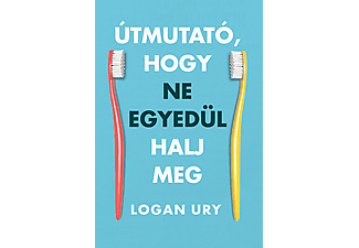 Logan Ury - Útmutató, hogy ne egyedül halj meg