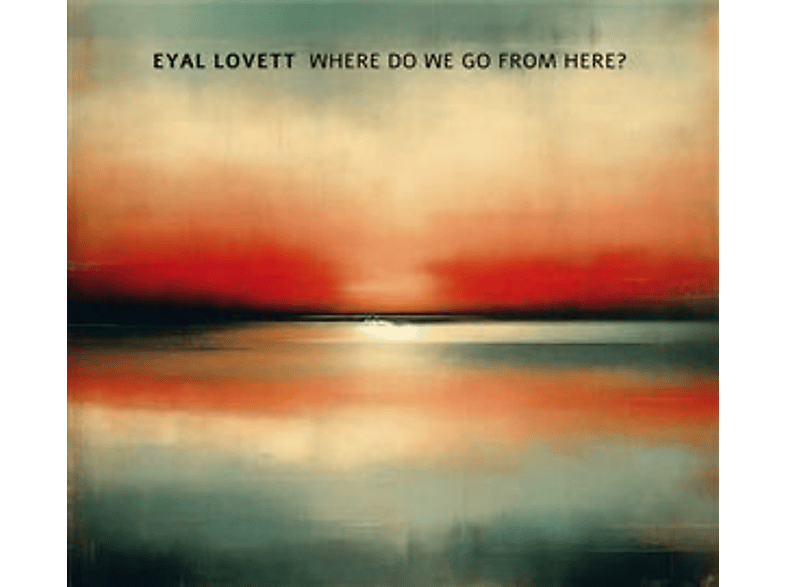 Eyal Lovett - Where Do We Go from Here? - (CD)