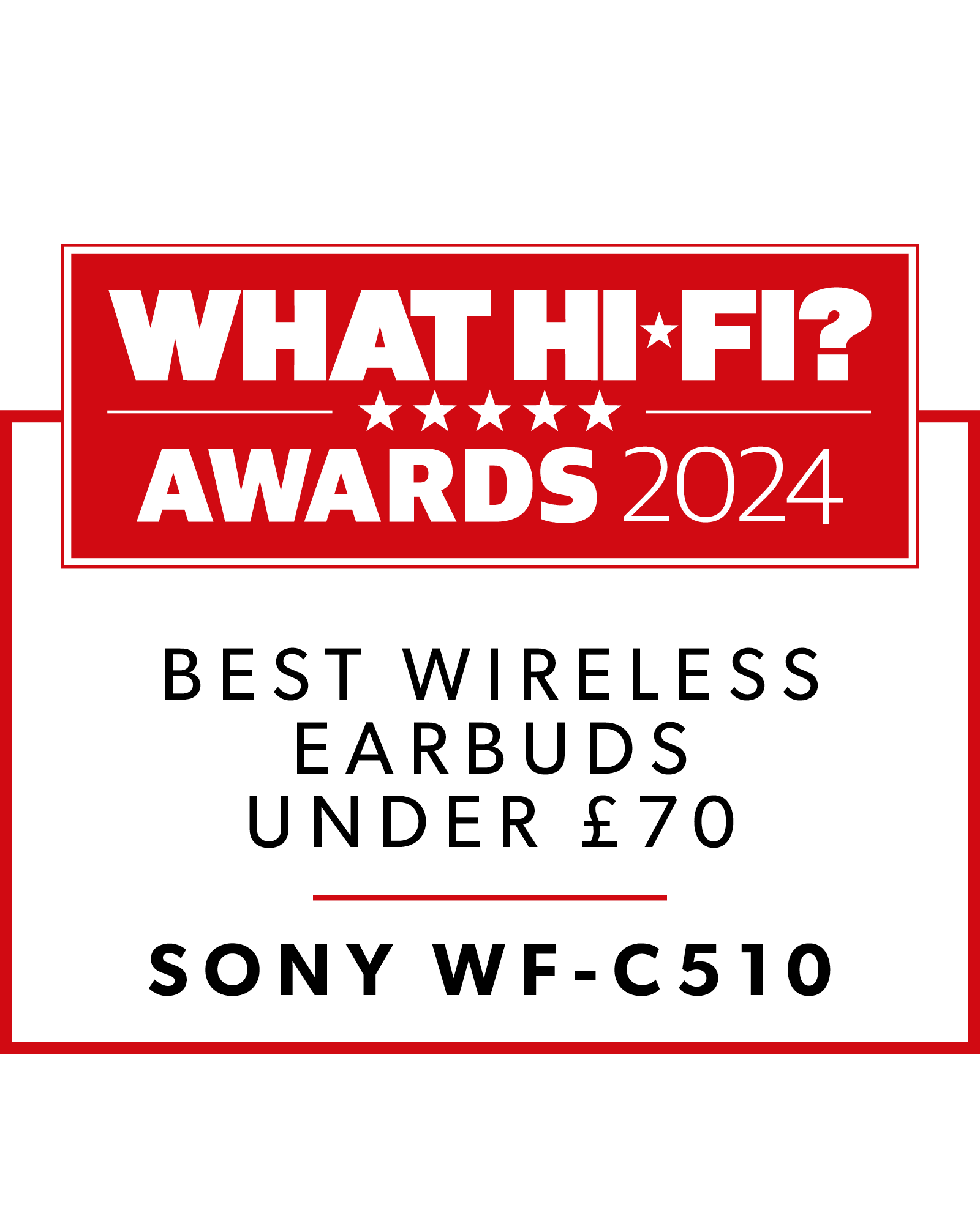 Rotes und weißes Schild: What Hi-Fi? Awards 2024. Beste kabellose Ohrhörer unter £70. Sony WF-C510.