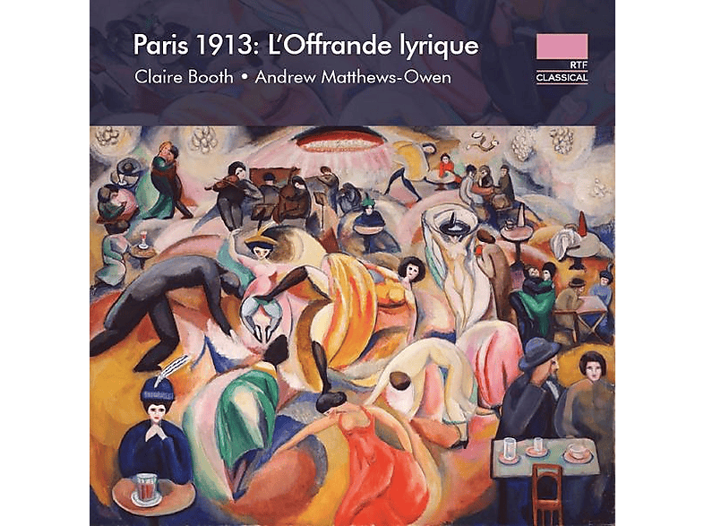 Booth,Claire/Matthews-Owen,Andrew - Paris 1913: L'Offrande lyrique - (CD)