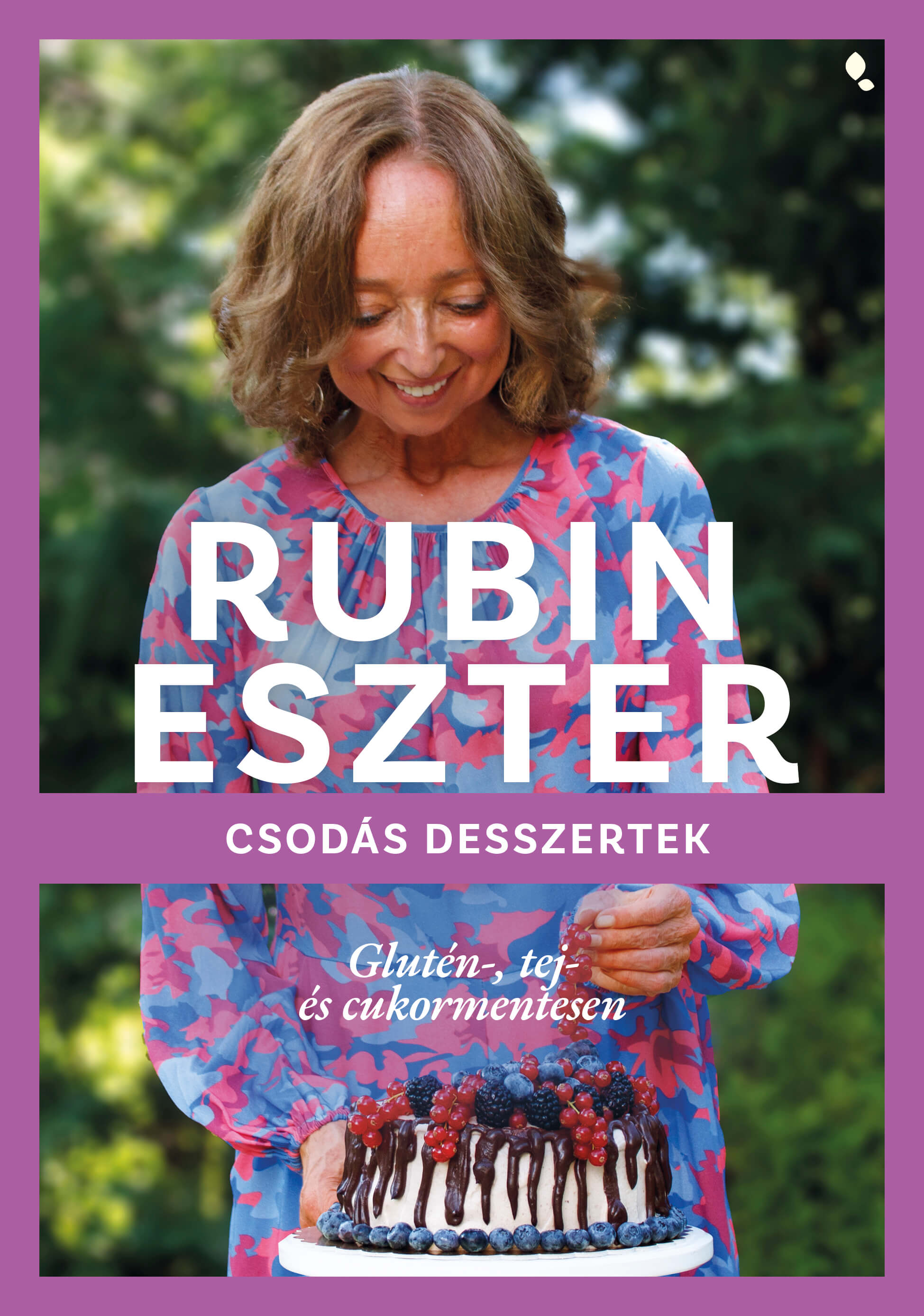 Rubin Eszter - Csodás desszertek glutén-, tej- és cukormentesen
