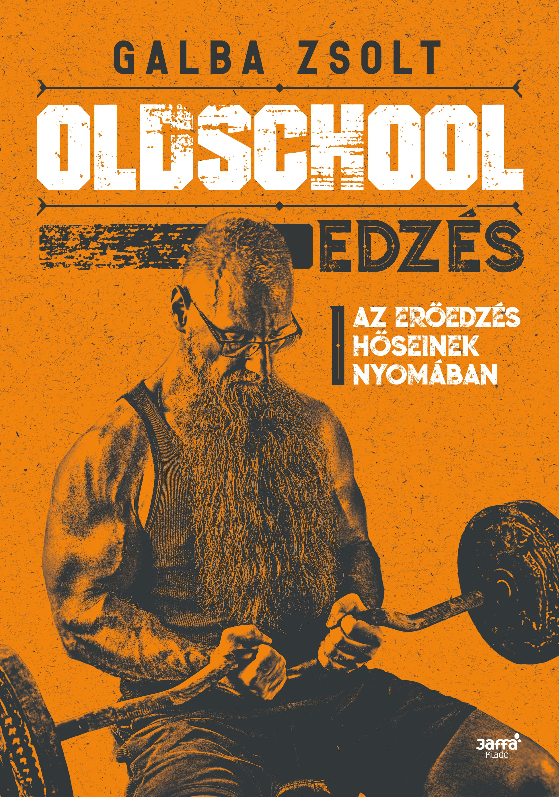 Könyvborító egy férfival, aki súlyzókat emel. Szöveg: Oldschool Edzés. Galba Zsolt. A cím magyarul van.