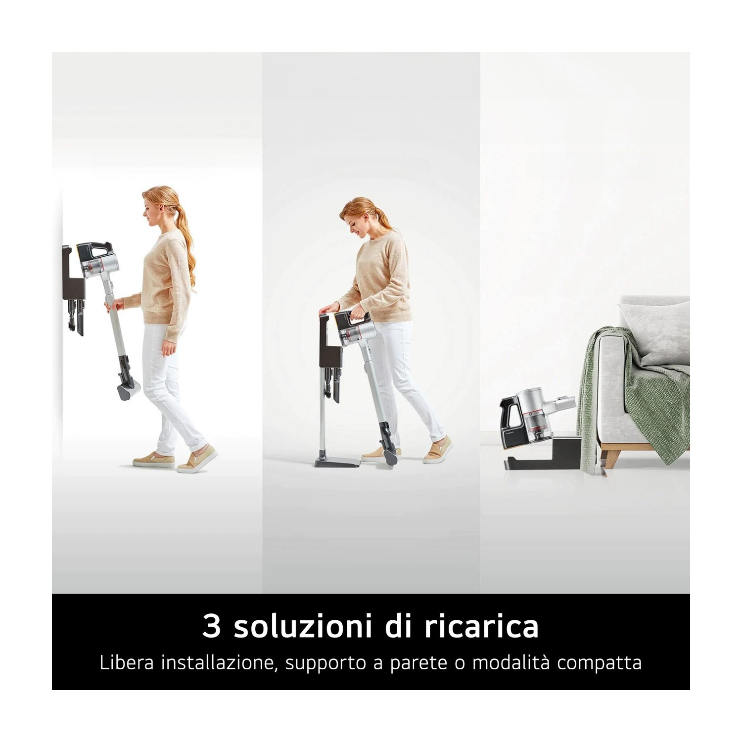 Donna che usa un aspirapolvere. Tre soluzioni di ricarica: parete, supporto e modalità compatta.