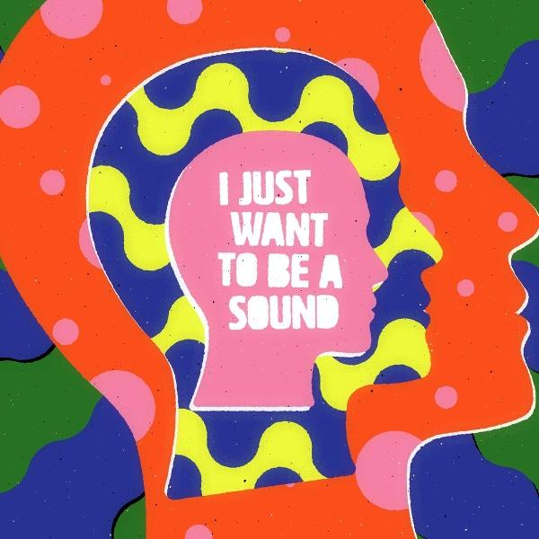 Illustration eines Kopfes mit 'I JUST WANT TO BE A SOUND' in einem anderen Kopf.