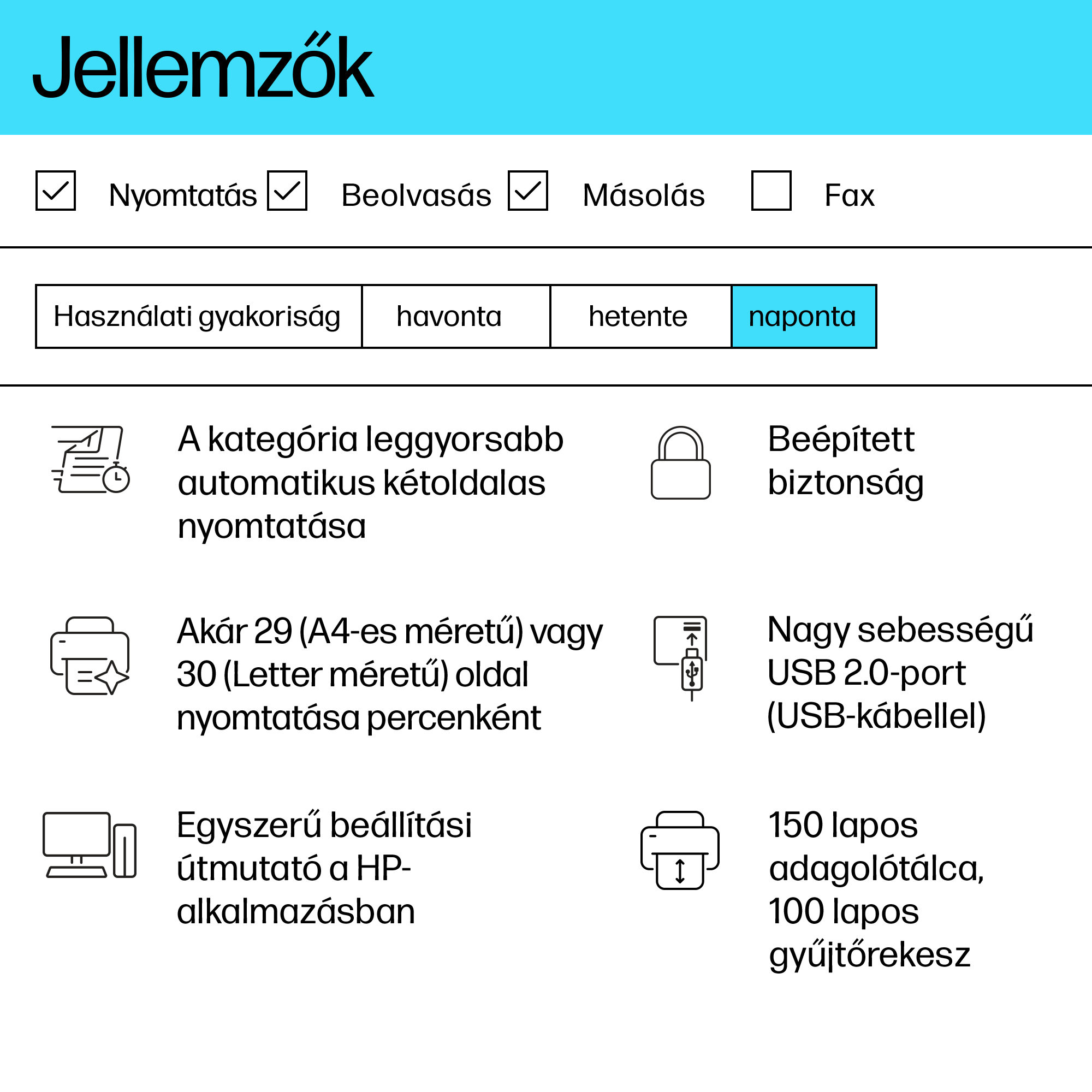 Nyomtató funkciók: nyomtatás, szkennelés, másolás és fax. A frekvencia opciók: napi, heti és havi.