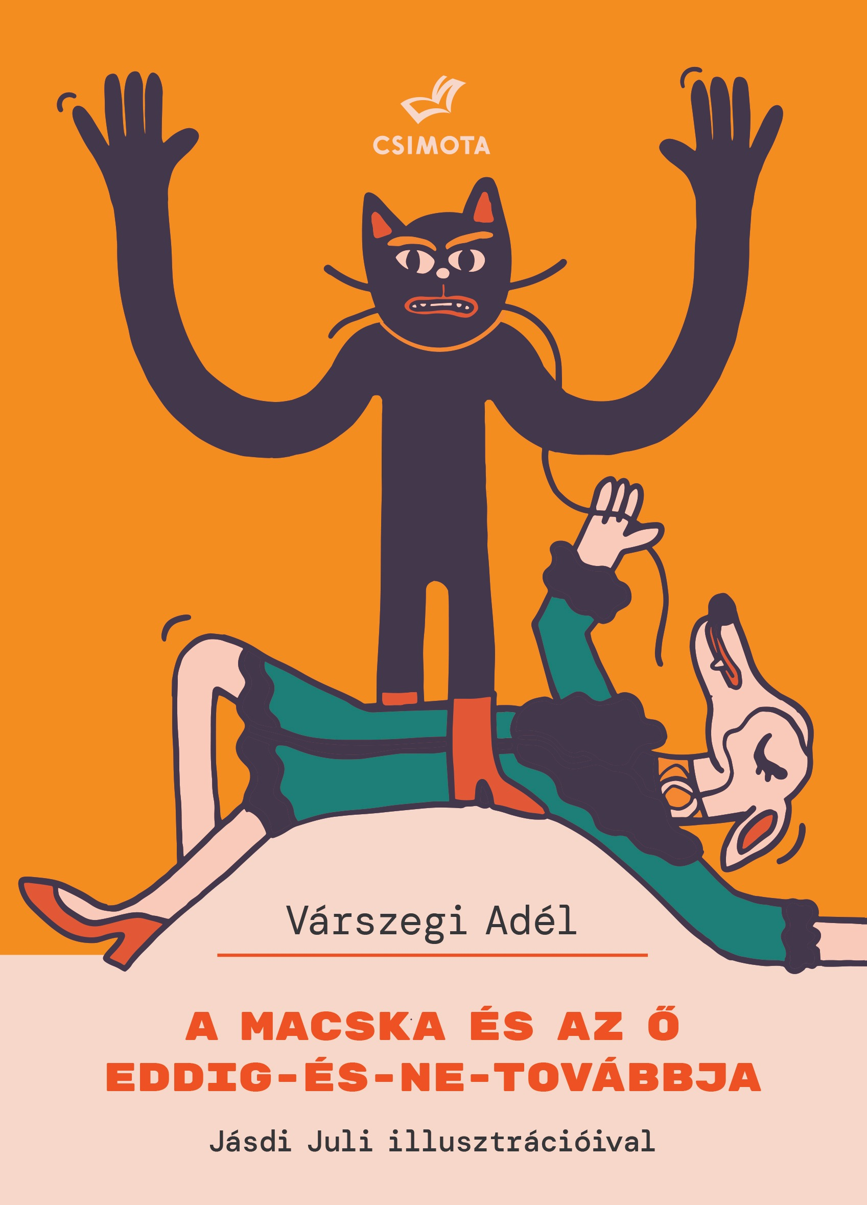 Várszegi Adél - A macska és az ő eddig-és-ne-továbbja