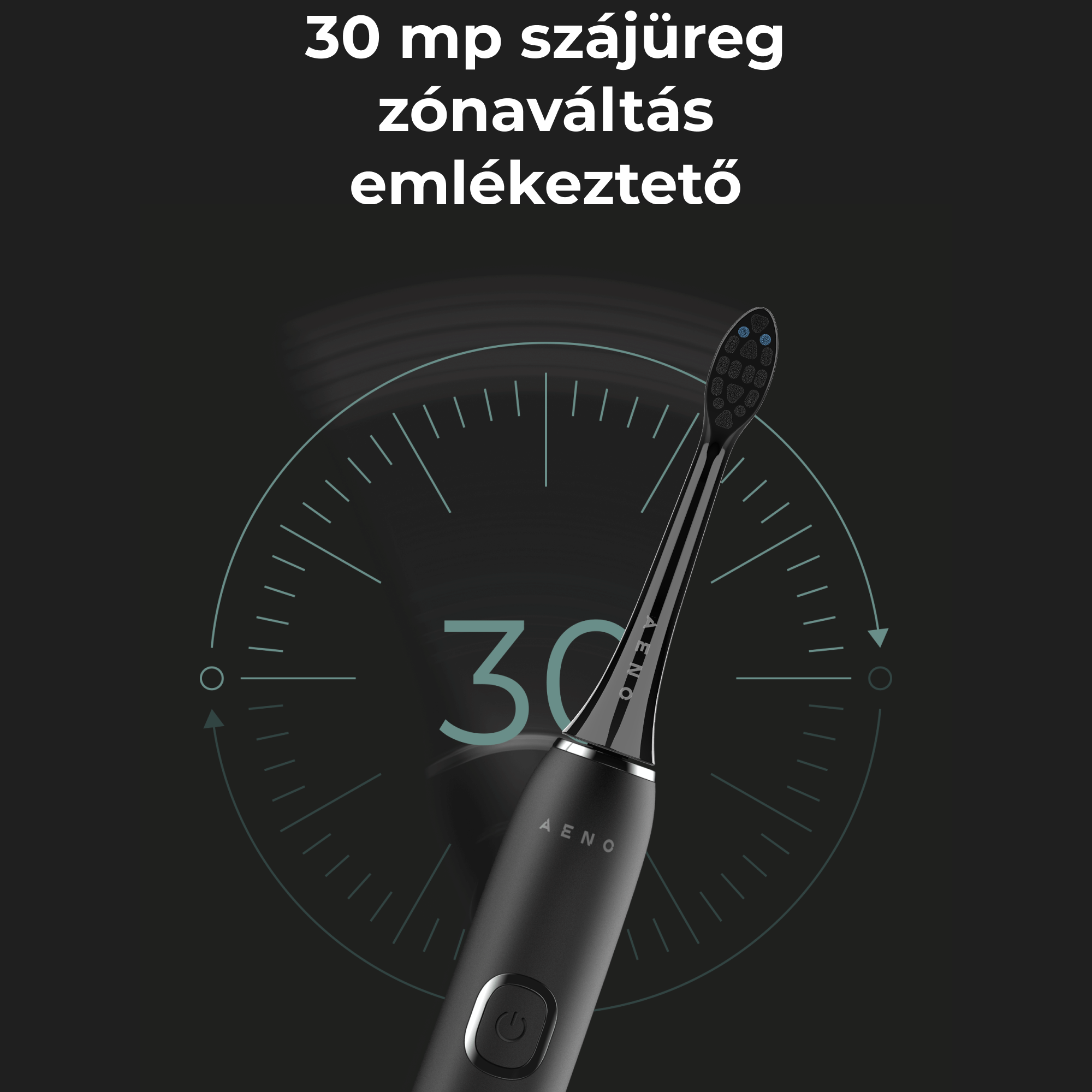 Fekete fogkefe időzítő grafikával. A szöveg: '30 mp szájüreg zónaváltás emlékeztető'. A 'AENO' márkanév látható.