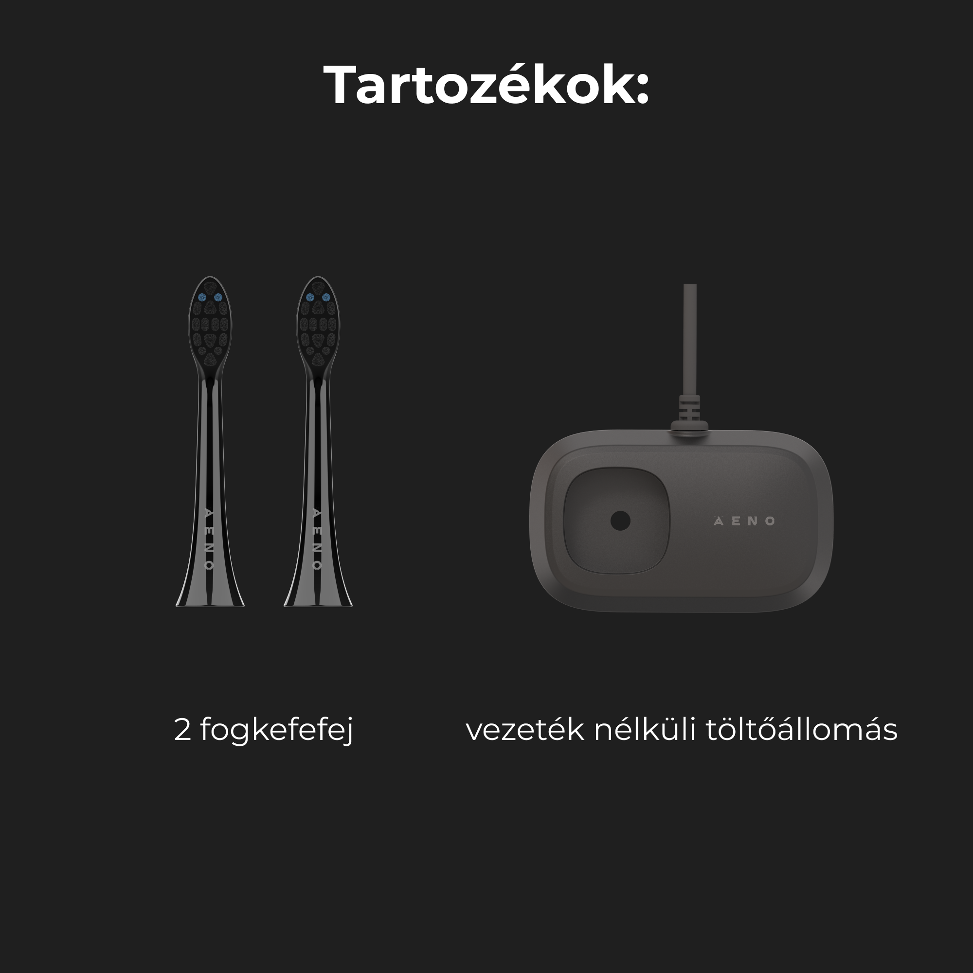 Két fogkefefej és egy töltőállomás. A szöveg: 'Tartozékok:' és 'vezeték nélküli töltőállomás'. Fekete és fehér.