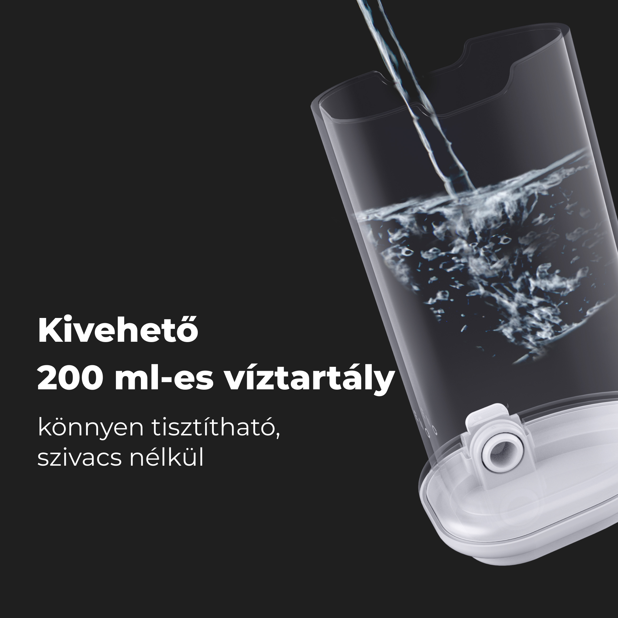 Víz ömlik egy átlátszó víztartályba. A szöveg: 'Kivehető 200 ml-es víztartály'.