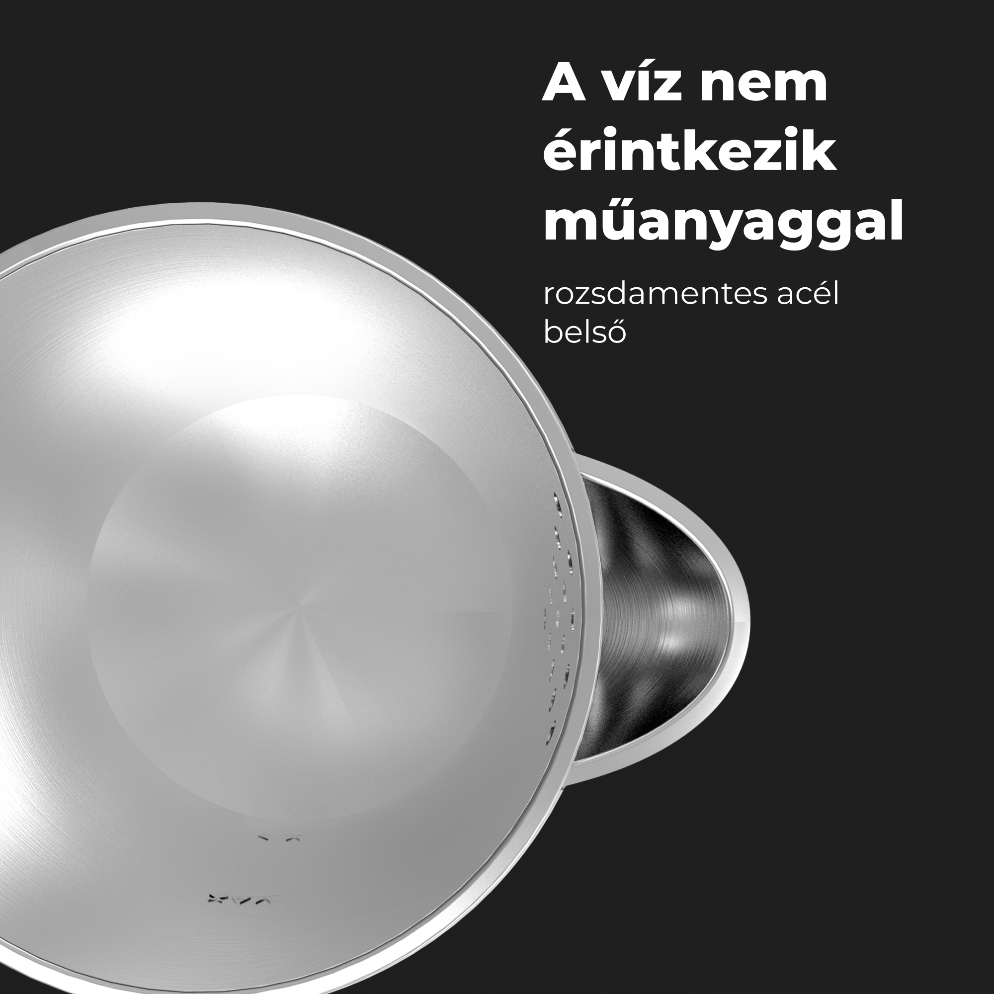 Acél edény közelképe. A háttérben a szöveg szerint a víz nem érintkezik műanyaggal.