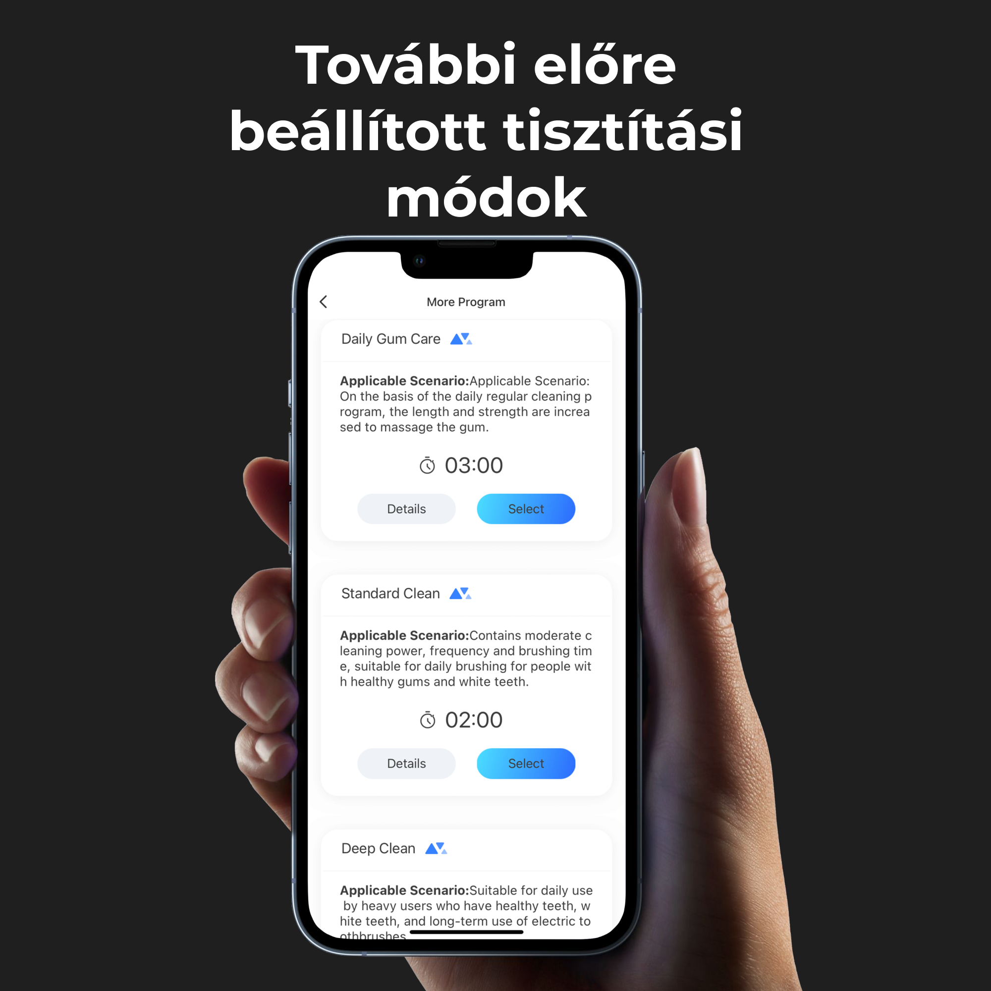 Egy kéz egy telefont használ, amely fogkefe tisztítási módokat mutat. Szöveg: „További tisztítási módok”.