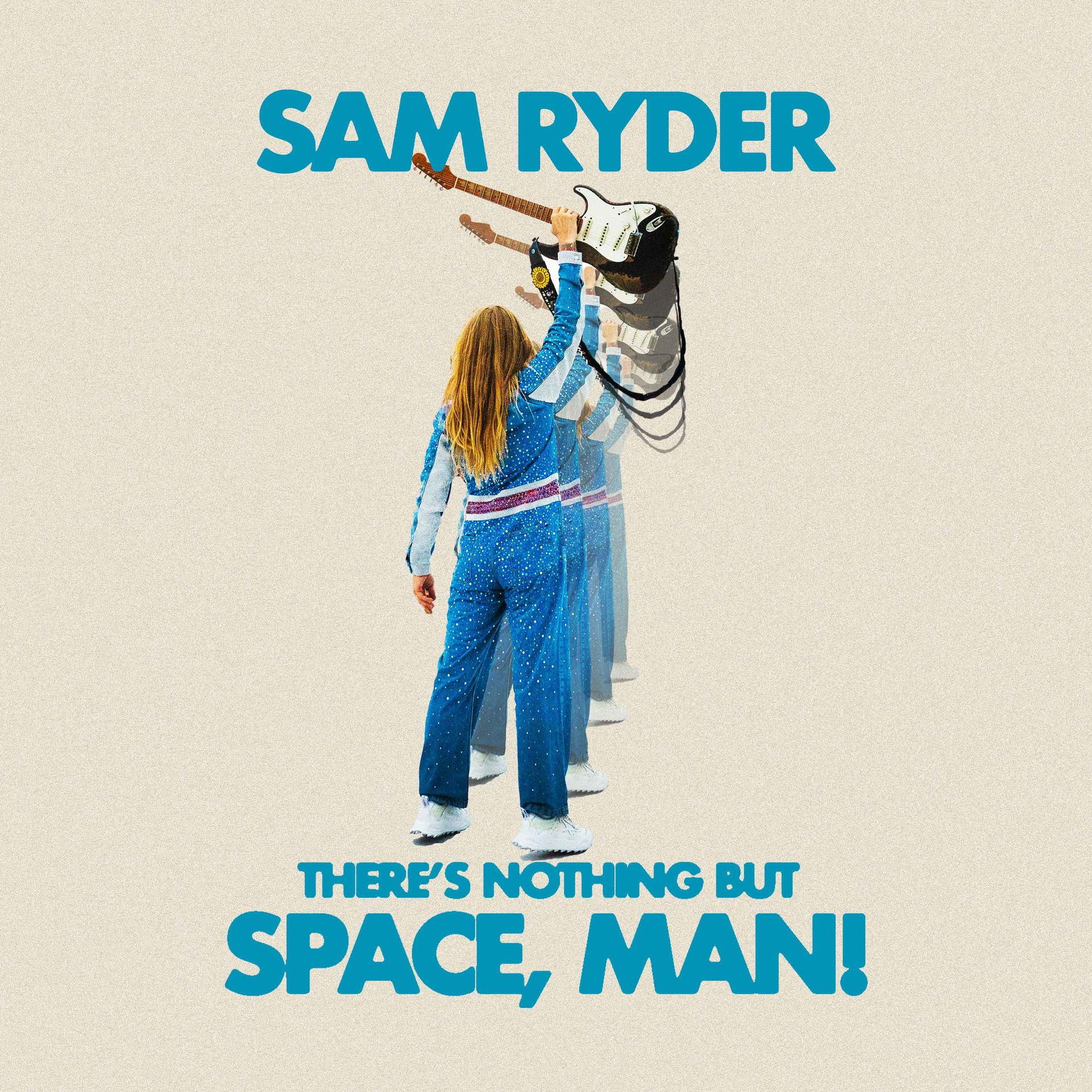 Egy személy kék kezeslábasban, felette a "SAM RYDER" felirattal, alatta pedig a "THERE'S NOTHING BUT SPACE, MAN!".