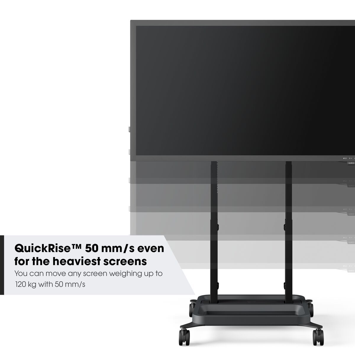 Mobiler Bildschirmständer mit Text: QuickRise™ 50 mm/s auch für die schwersten Bildschirme.