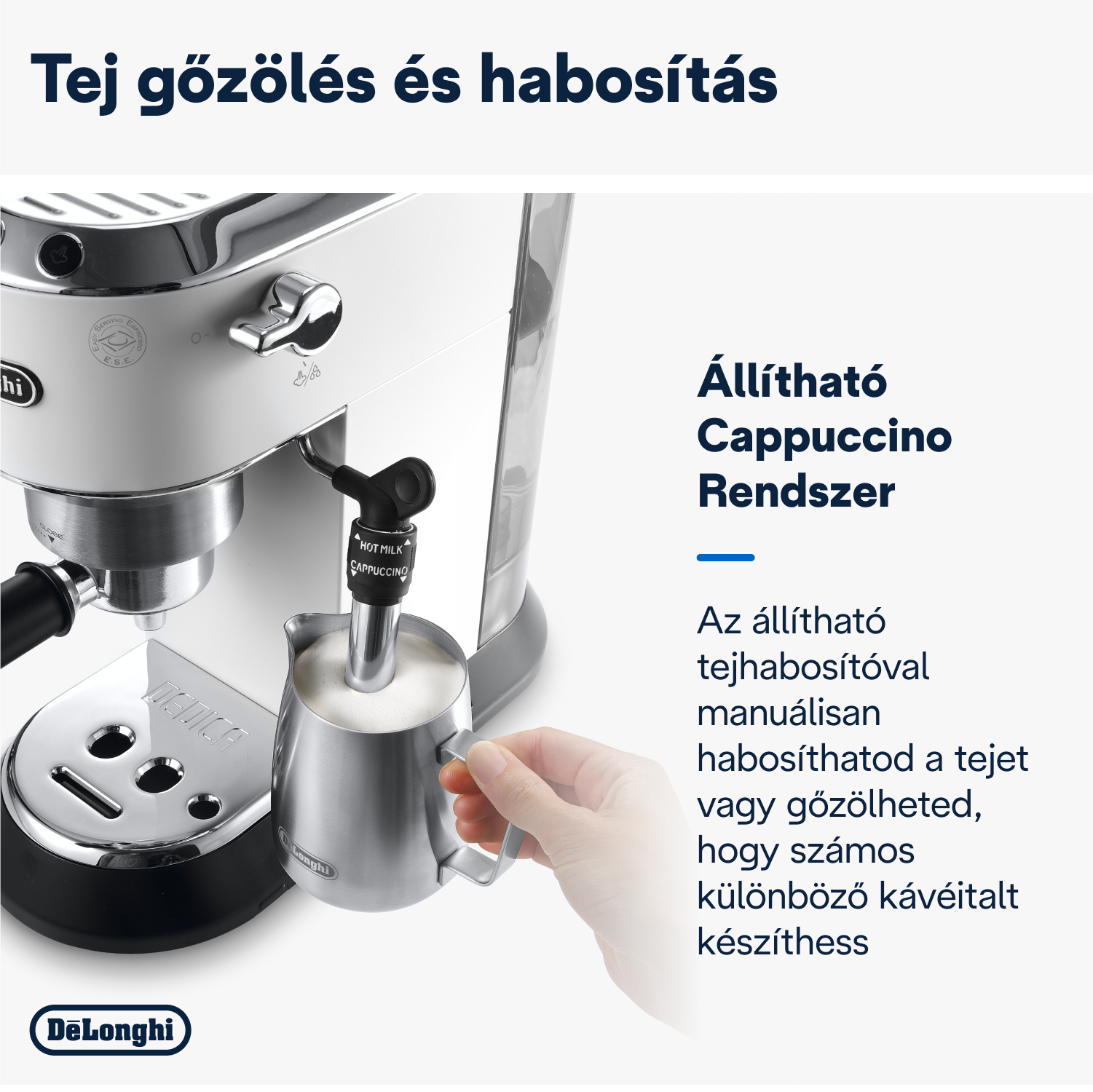 Kávéfőző, tejhabosítás, állítható cappuccino rendszerrel.