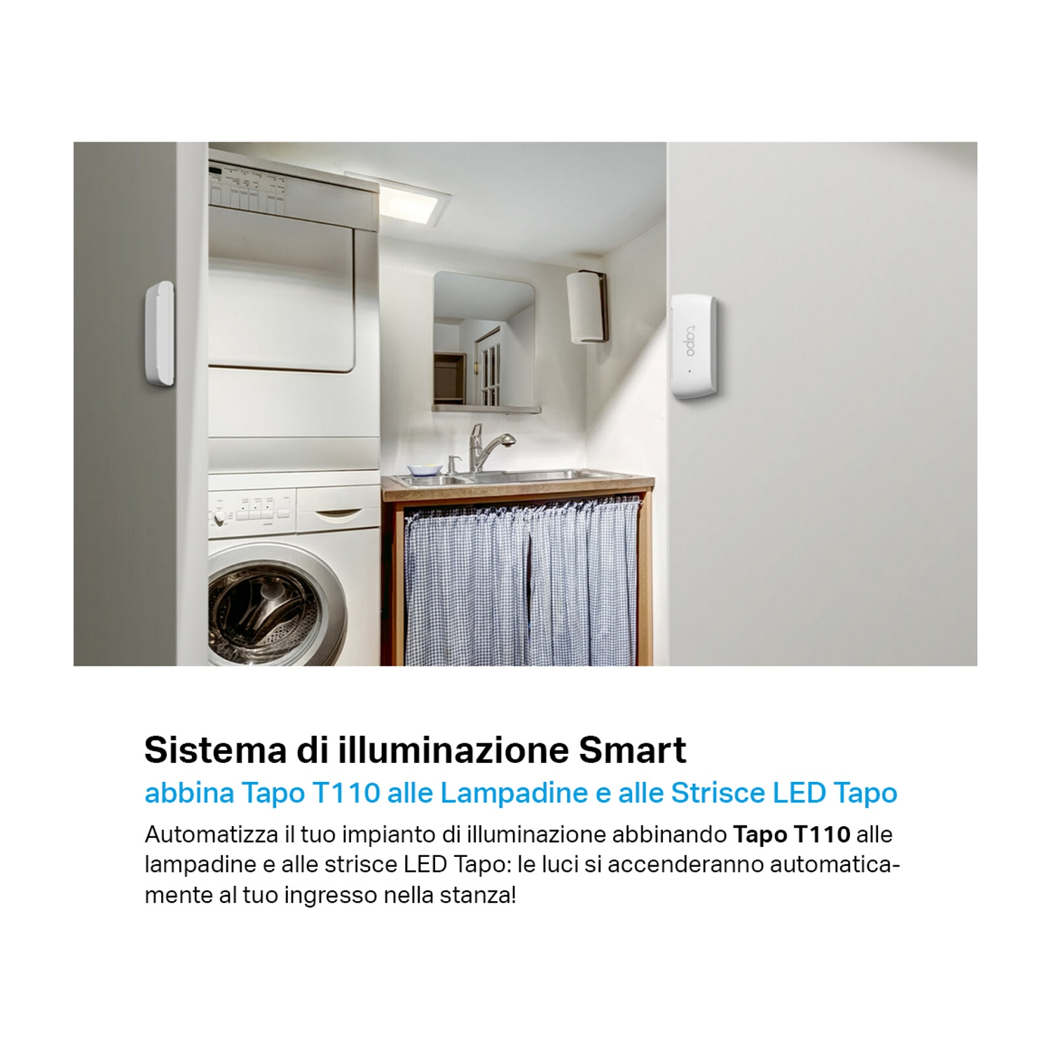 Componenti del sistema di illuminazione intelligente: Tapo T110, luci.